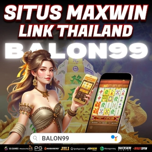 BALON99 Situs Link Slot Thailand Resmi Gampang Maxwin